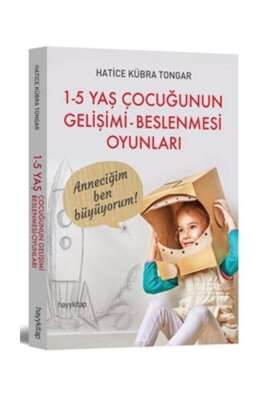 1-5 Yaş Çocuğunun Gelişimi Beslenmesi Oyunları 