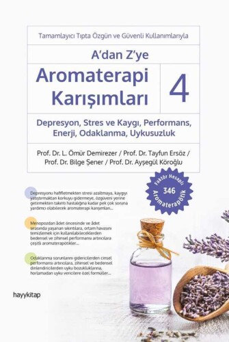 A’dan Z’ye Aromaterapi Karışımları - 4 Depresyon, Stres ve Kaygı,  Performans, Enerji, Odaklanma, Uykusuzluk