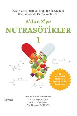 A’dan Z’ye NUTRASÖTİKLER 1 / Prof. DrLÖmür Demirezer Prof.DrTayfun Ersöz Prof.DrBilge Şener