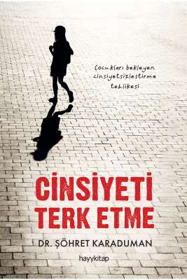 Cinsiyeti Terk Etme / Dr. Şöhret Karaduman