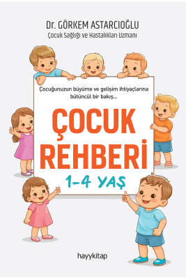 Çocuk Rehberi 1-4 Yaş / Dr. Görkem Astarcıoğlu