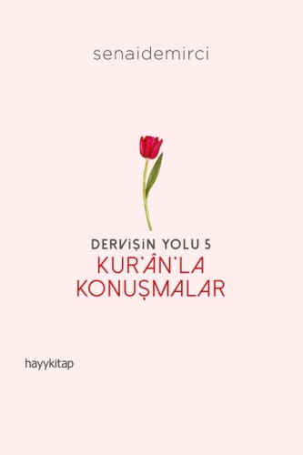 Dervişin Yolu- 5: Kur’ân’la  Konuşmalar