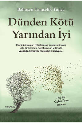 Dünden Kötü Yarından İyi / Bahtışen Tamçelik Tunca