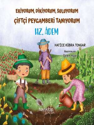 Hz. Âdem - Ekiyorum, Dikiyorum, Suluyorum Çiftçi Peygamberi Tanıyoruz - Hatice Kübra Tongar