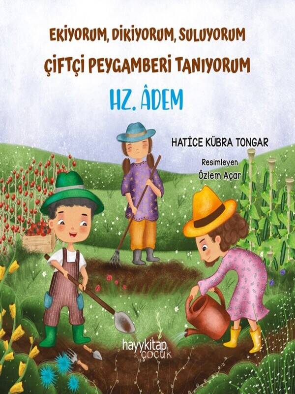 Hz. Âdem - Ekiyorum, Dikiyorum, Suluyorum Çiftçi Peygamberi Tanıyoruz - Hatice Kübra Tongar - Kitap Kapak Görseli 1