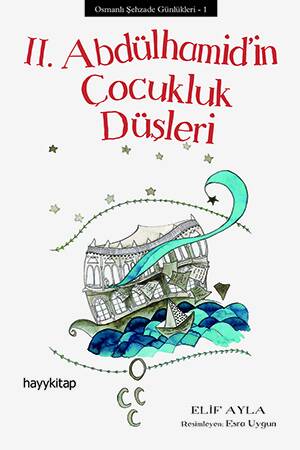 II. Abdülhamid’in Çocukluk Düşleri - 1
