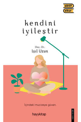 Kendini İyileştir / Doç Dr. Işıl Uzun
