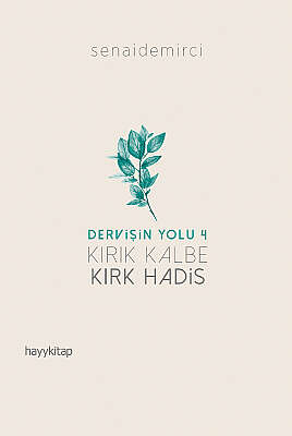Kırık Kalbe Kırk Hadis - Dervişin Yolu 4 
