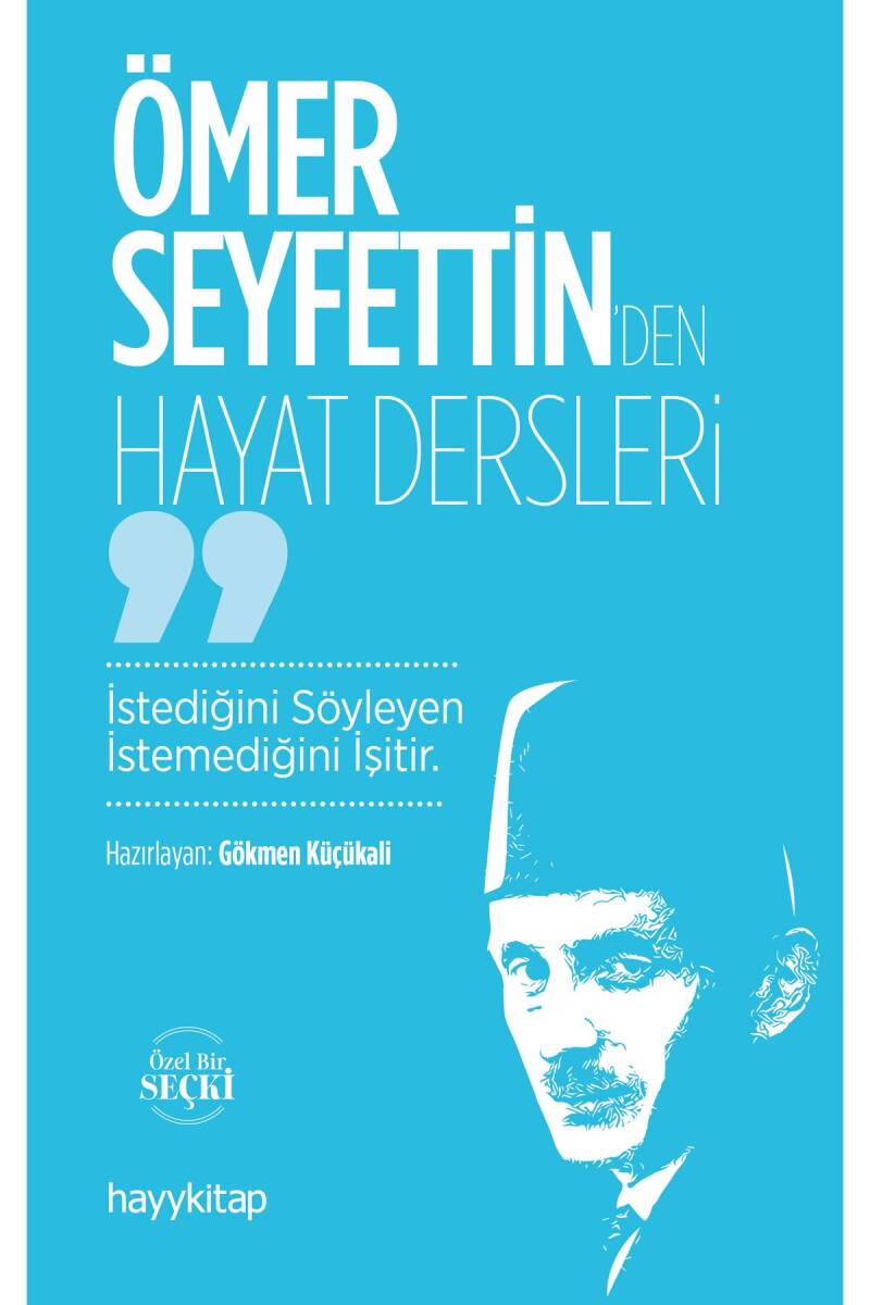 Ömer Seyfettin’den Hayat Dersleri - 1