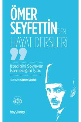 Ömer Seyfettin’den Hayat Dersleri