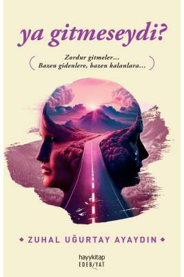 ya gitmeseydi? / Zuhal Uğurtay Ayaydın