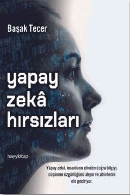 Yapay Zeka Hırsızları / Başak Tecer / Hayykitap / 9786256329058
